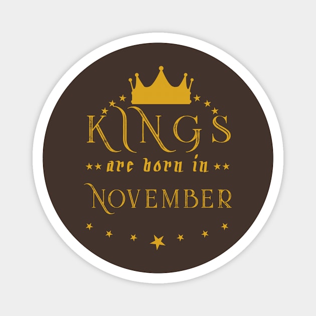 Kings Are Born In November Magnet by mjhejazy